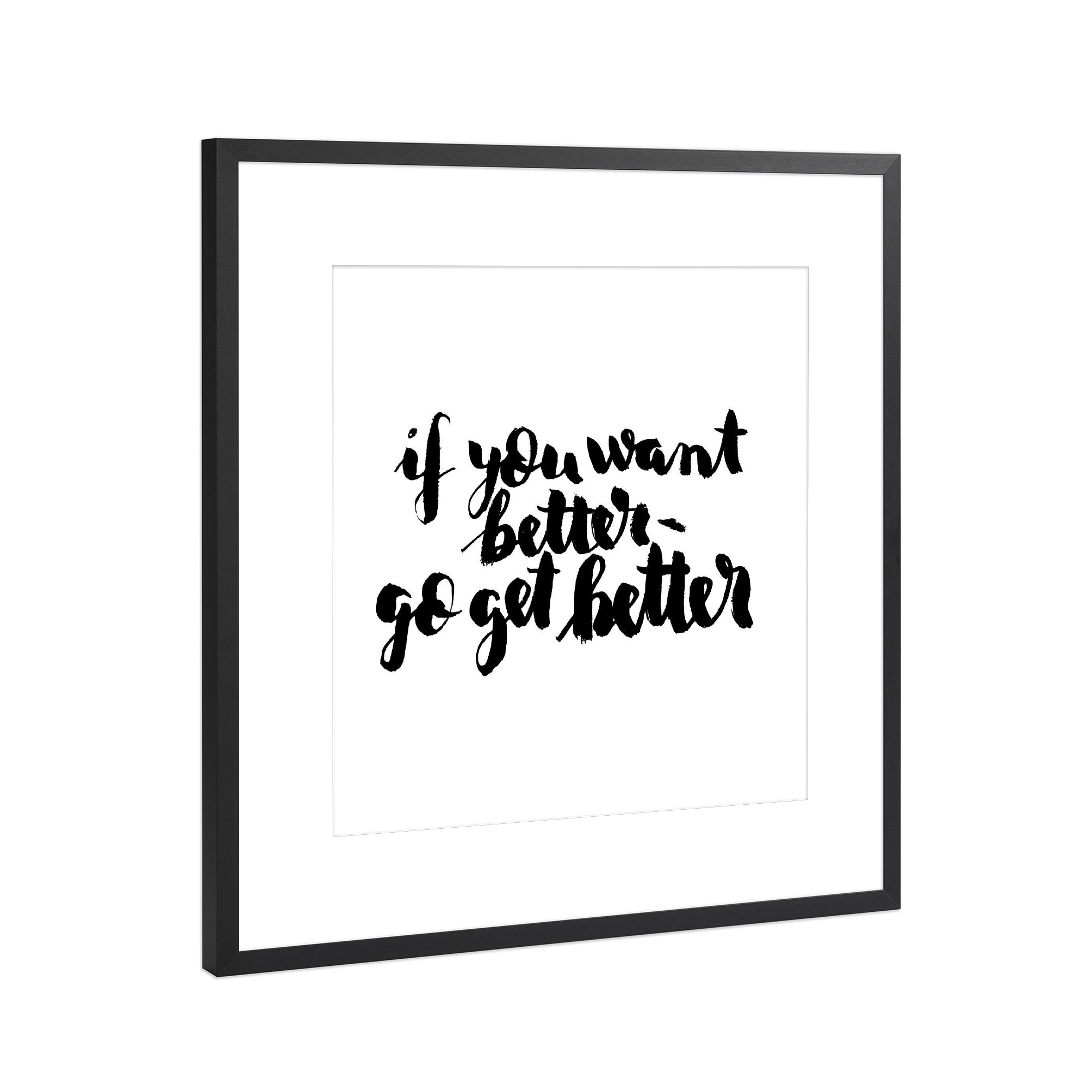 Poster mit Rahmen Schwarz (Metallic) "If you want better" artboxONE - Typografie