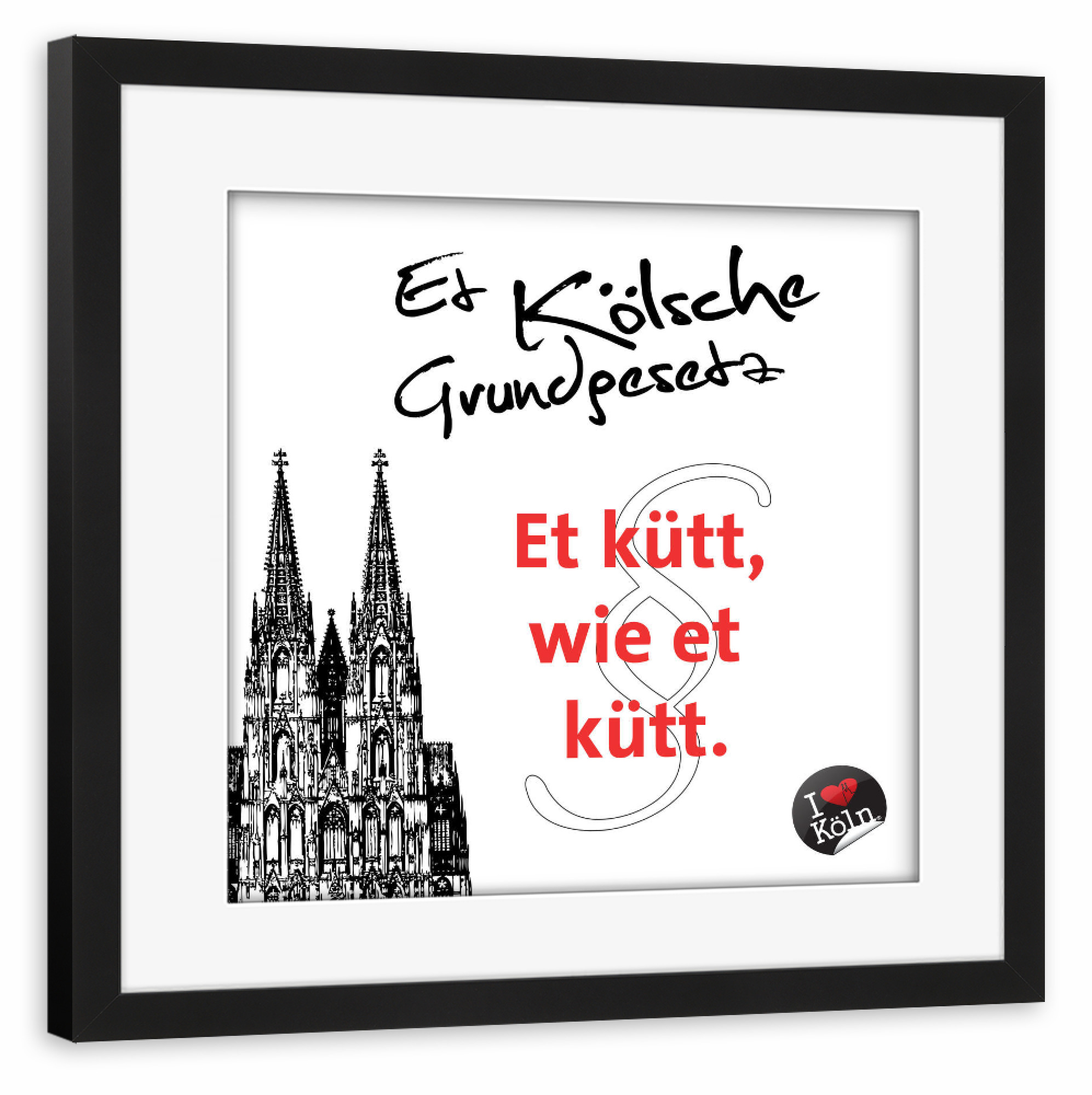Poster mit Rahmen schwarz "ET KÜTT WIE ET KÜTT weiß" artboxONE - Städte / Köln,Typografie