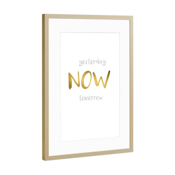 Poster mit Rahmen Gold "Now 2" artboxONE - Typografie - Jetzt,Heute,Heute,Mach es