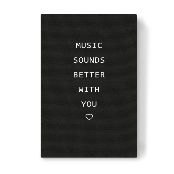 Leinwandbild "Music sounds better with you" artboxONE - Typografie,Schwarzweiß,Musik,Liebe - Musik,Liebe,Musik,Liebe