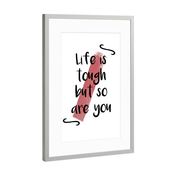 Poster mit Rahmen Silber "Life is tough" artboxONE - Typografie,Schwarzweiß