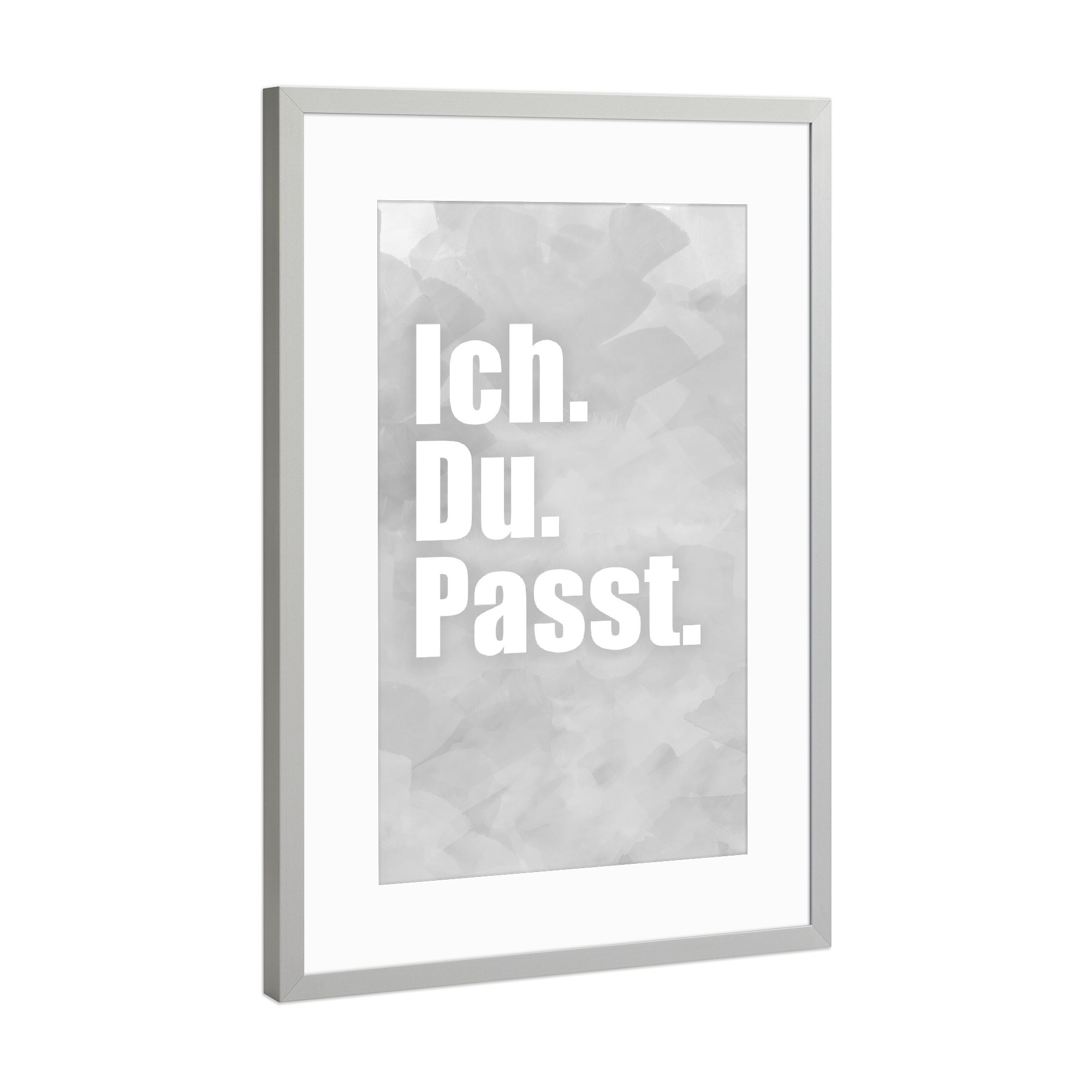 Poster mit Rahmen Silber "Ich. Du. Passt" artboxONE - Typografie,Schwarzweiß - Ich,Du,Liebe,Chill