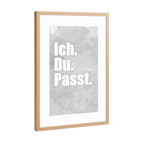 Poster mit Rahmen Kupfer "Ich. Du. Passt" artboxONE - Typografie,Schwarzweiß - Ich,Du,Liebe,Chill