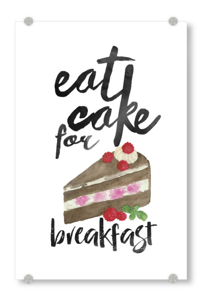 Acrylglasbild "Eat cake for breakfast" artboxONE - Typografie,Essen & Trinken