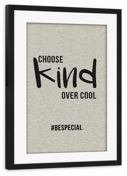 Poster mit Rahmen schwarz "Choose kinda over cool" artboxONE - Typografie - Nett,Cool,Sei cool,Bespecial,Sprüche,Lieb,Tippfehler
