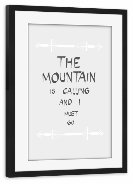 Poster mit Rahmen schwarz "The mountain is calling I" artboxONE - Typografie,Natur,Reise,Menschen,Schwarzweiß