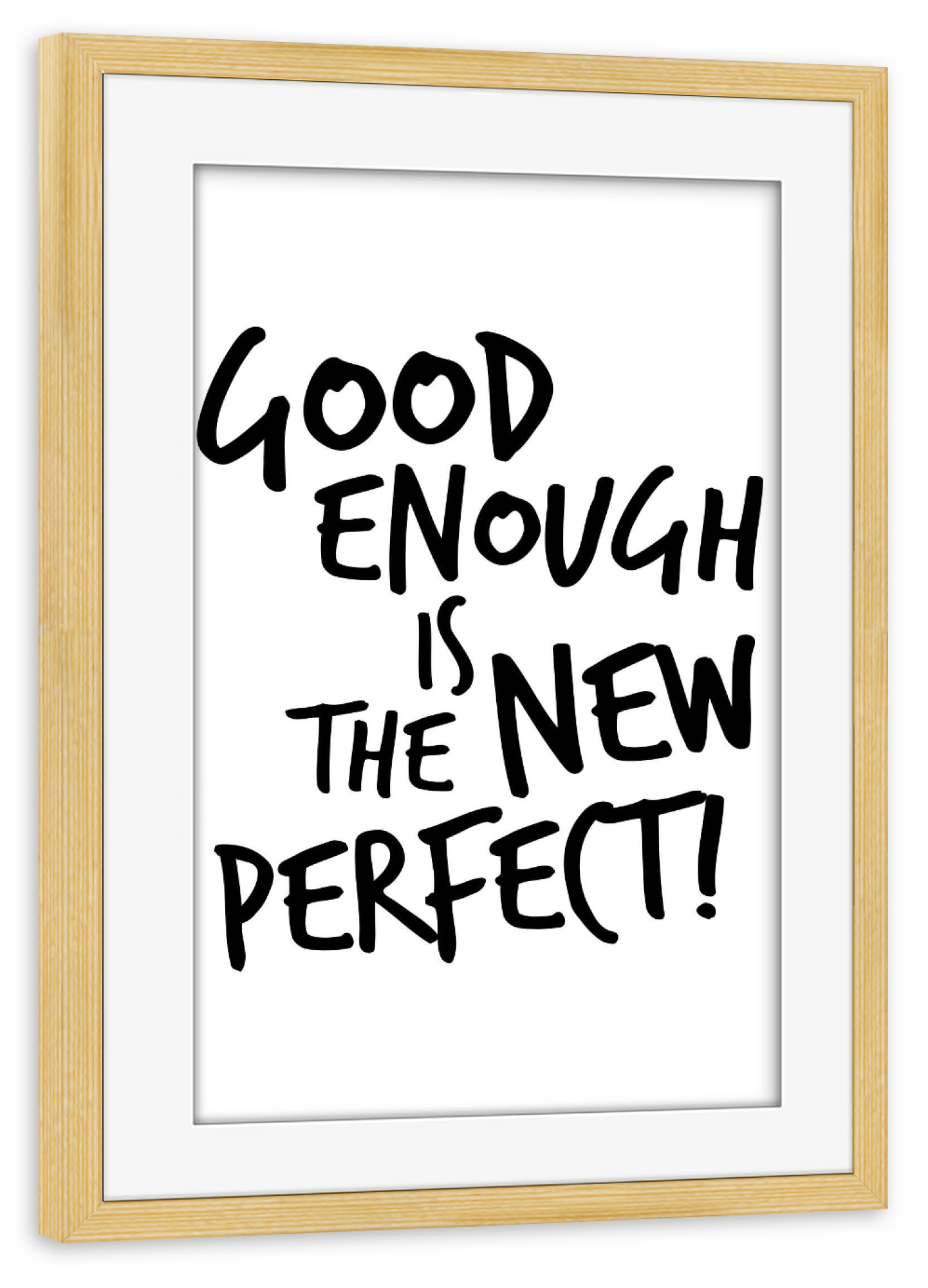 Poster mit Rahmen kiefer "Good enough is the new perfect!" artboxONE - Typografie,Menschen,Schwarzweiß