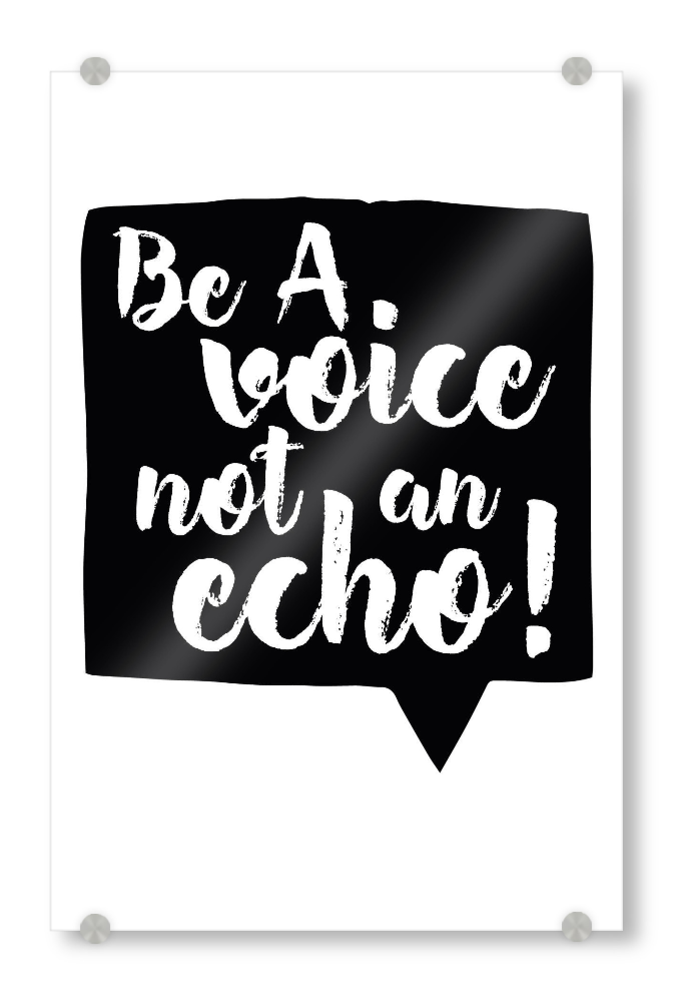 Acrylglasbild "Be a voice not an echo!" artboxONE - Typografie,Menschen,Schwarzweiß