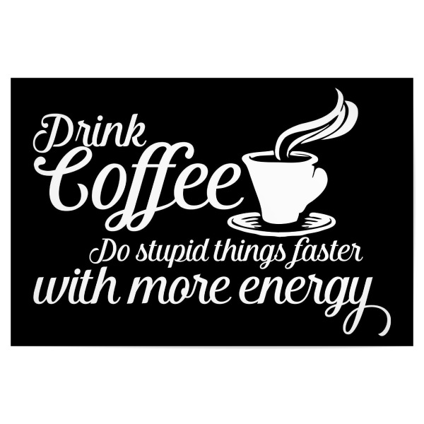 Poster 30x20 cm "Drink coffee 2" artboxONE - Typografie,Essen & Trinken,Schwarzweiß