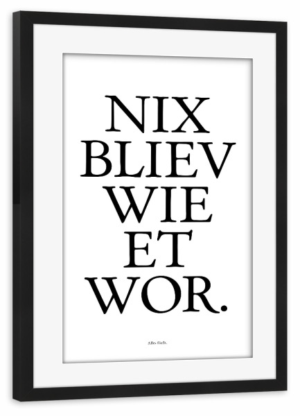 Poster mit Rahmen schwarz "Kölsches Grundgesetz "Nix bliev wie et wor" artboxONE - Städte / Köln,Typografie,Schwarzweiß