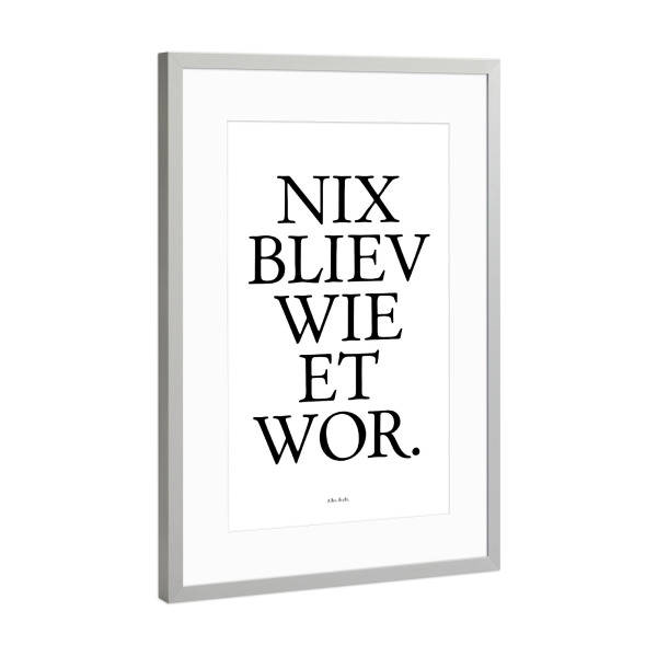 Poster mit Rahmen Silber "Kölsches Grundgesetz "Nix bliev wie et wor" artboxONE - Städte / Köln,Typografie,Schwarzweiß