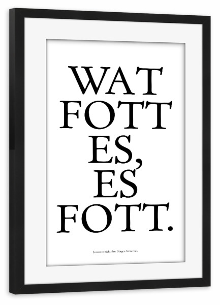 Poster mit Rahmen schwarz "Kölsches Grundgesetz "Wat fott es, es fott" artboxONE - Städte / Köln,Typografie,Schwarzweiß