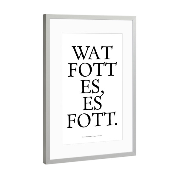 Poster mit Rahmen Silber "Kölsches Grundgesetz "Wat fott es, es fott" artboxONE - Städte / Köln,Typografie,Schwarzweiß