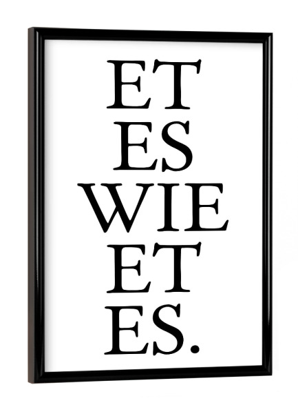 Poster mit schwarzem Rahmen "Kölsches Grundgesetz "Et es wie et es" artboxONE - Städte / Köln,Typografie,Schwarzweiß