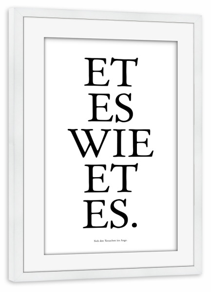 Poster mit Rahmen weiß "Kölsches Grundgesetz "Et es wie et es" artboxONE - Städte / Köln,Typografie,Schwarzweiß