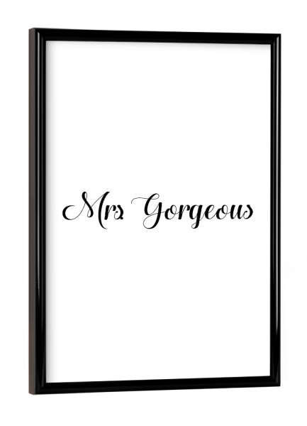 Poster mit schwarzem Rahmen "Mrs. Gorgeous" artboxONE - Typografie,Schwarzweiß,Liebe - Frau gorgeous,Herrlich,Frau,Herr,Liebe,Liebe,Typografie,Typo