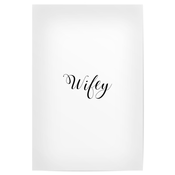 Poster "Wifey" artboxONE - Typografie,Schwarzweiß,Liebe - Wifey,Frau,Liebe,Liebe,Ehefrau,Ehe,Frau,Typografie,Typo