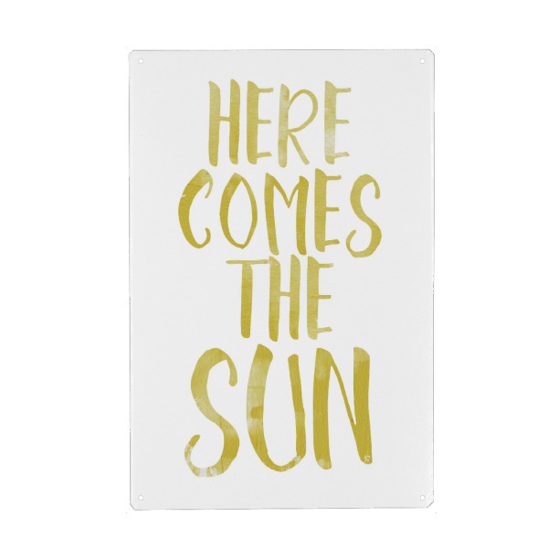 Metall Poster "Here comes the sun" artboxONE - Typografie - Sonne,Sun - Blechschild