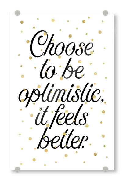 Acrylglasbild "Be optimistic" artboxONE - Typografie,Schwarzweiß