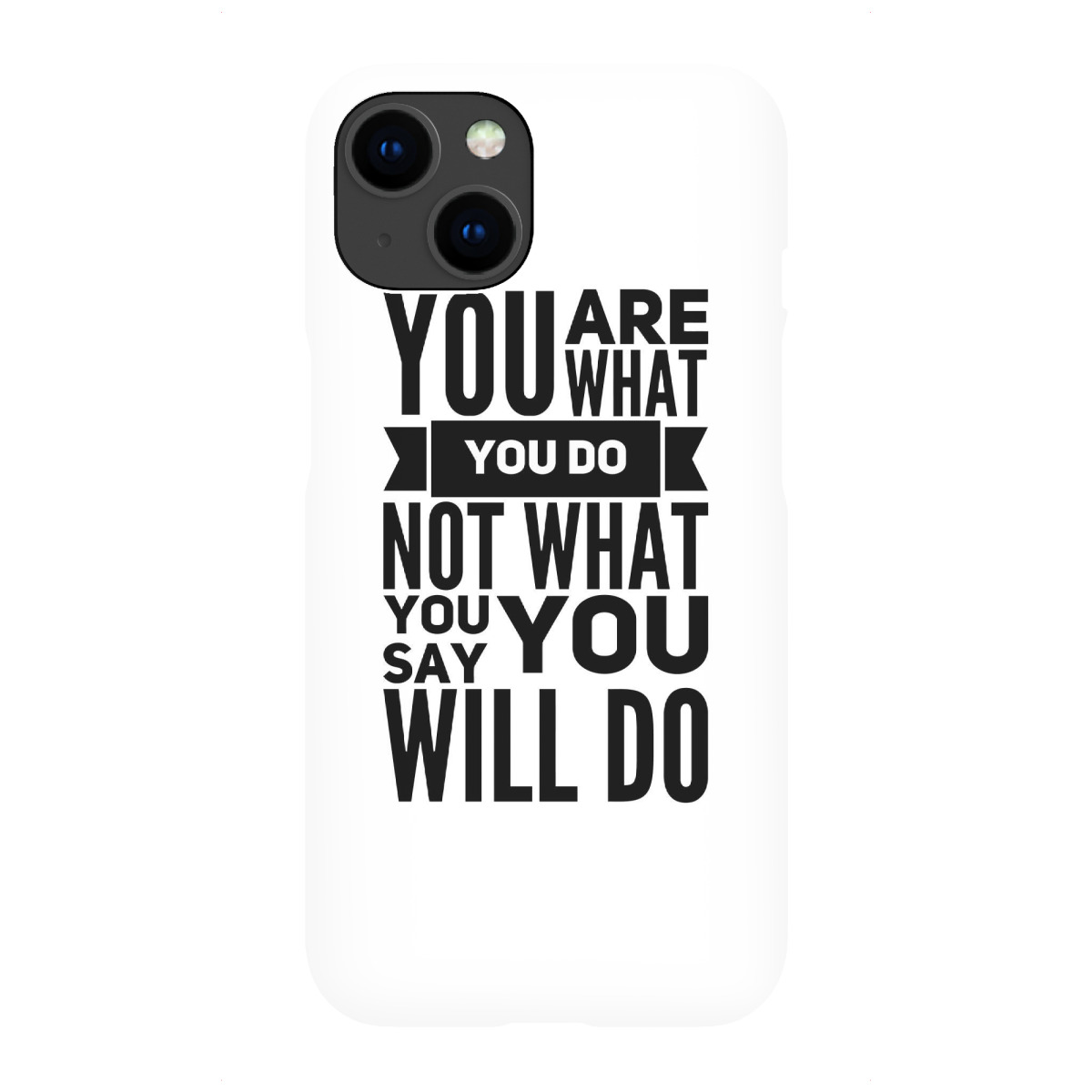 iPhone "You are what you do Not what you say you will do" Premium-Case Handyhülle artboxONE