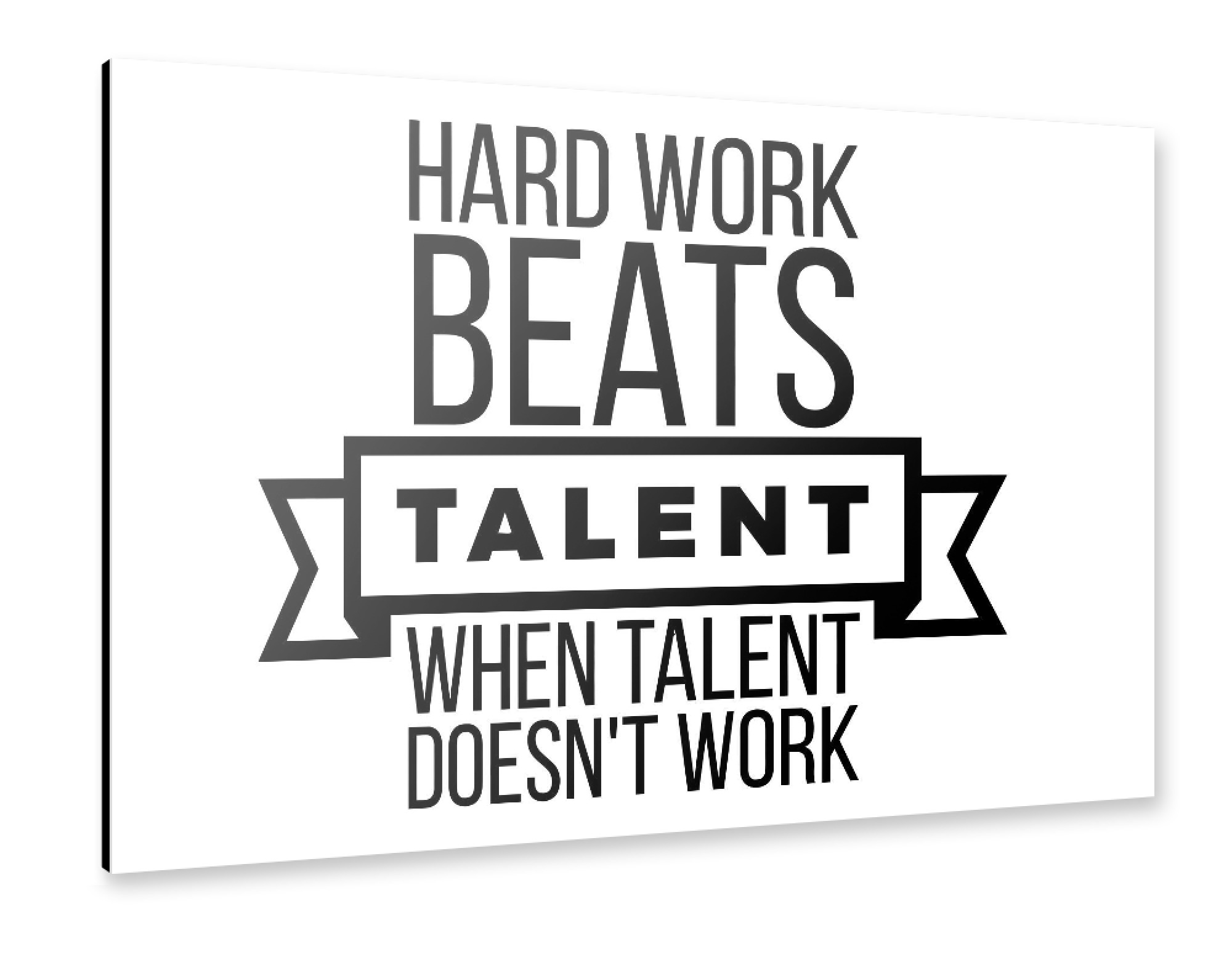 Alu-Dibond "Hard work beats talent when talent doesn't work" 75x50 cm artboxONE