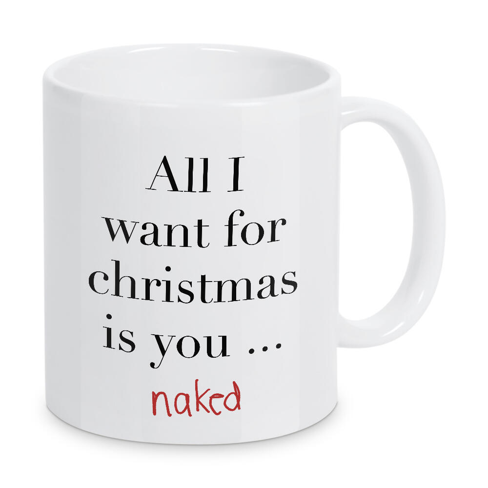 Tasse "All I want is you naked" artboxONE - Typografie,Menschen,Weihnachten,Lustig