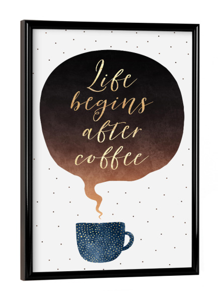 Poster mit schwarzem Rahmen "Life Begins After Coffee" artboxONE - Typografie,Essen & Trinken
