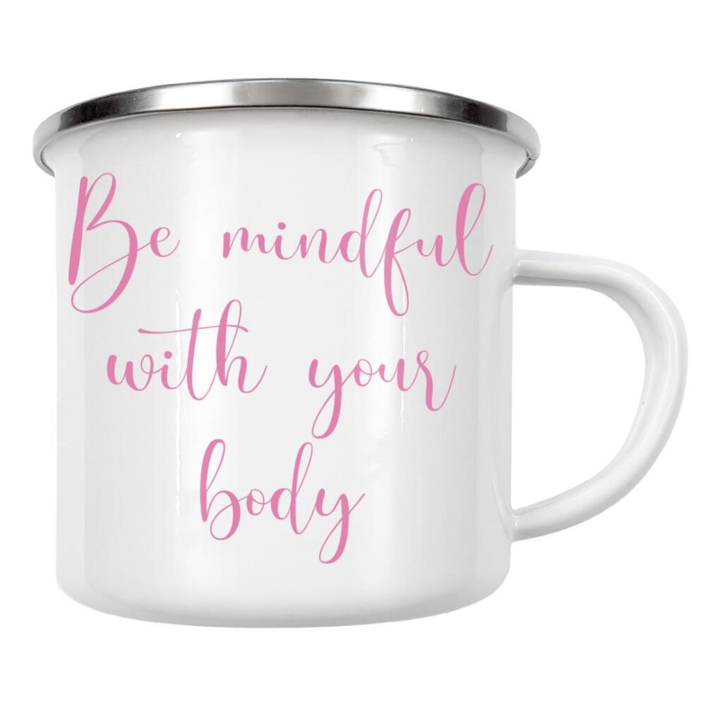 Emaille Tasse "Be mindful with your body" artboxONE - Typografie,Menschen - Mindful,Achtsam,Pink,Typo,Typografie,Minimalismus,Körper,Geist