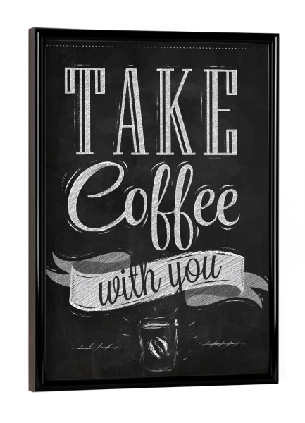 Poster mit schwarzem Rahmen "Take Coffee with you" artboxONE - Essen & Trinken,Schwarzweiß