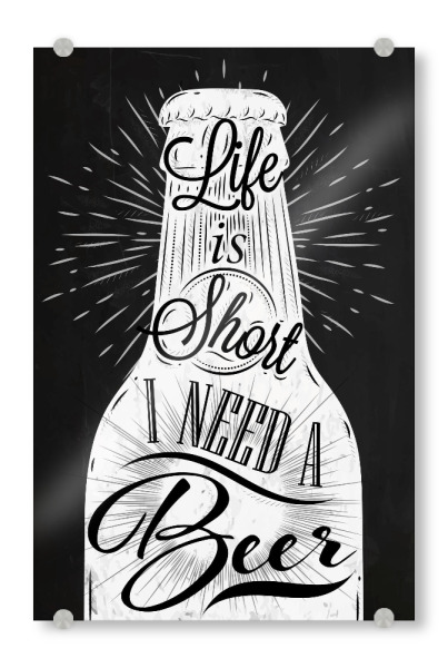 Acrylglasbild "I Need A Beer I" artboxONE - Essen & Trinken,Schwarzweiß