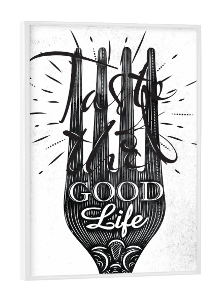 Poster mit weißem Rahmen "Taste the Good Life I" artboxONE - Essen & Trinken,Schwarzweiß