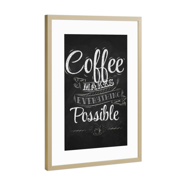 Poster mit Rahmen Gold "Coffee makes everything possible II" artboxONE - Essen & Trinken,Schwarzweiß