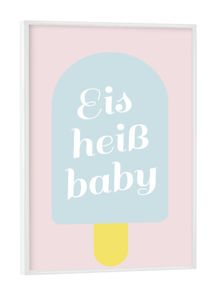 Poster mit weißem Rahmen "Eis heiß baby" artboxONE - Typografie,Für Kinder