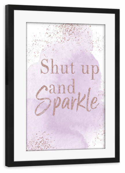 Poster mit Rahmen schwarz "Shut up and Sparkle" artboxONE - Typografie,Abstrakt