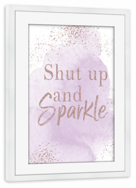 Poster mit Rahmen weiß "Shut up and Sparkle" artboxONE - Typografie,Abstrakt
