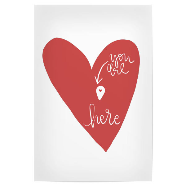 Poster "You are here" artboxONE - Typografie,Liebe - Liebe,Herz,Herz,Liebe,Typografie,Handschrift,Schriftzug,Valentinstag,Valentine,Paare,Pärchen