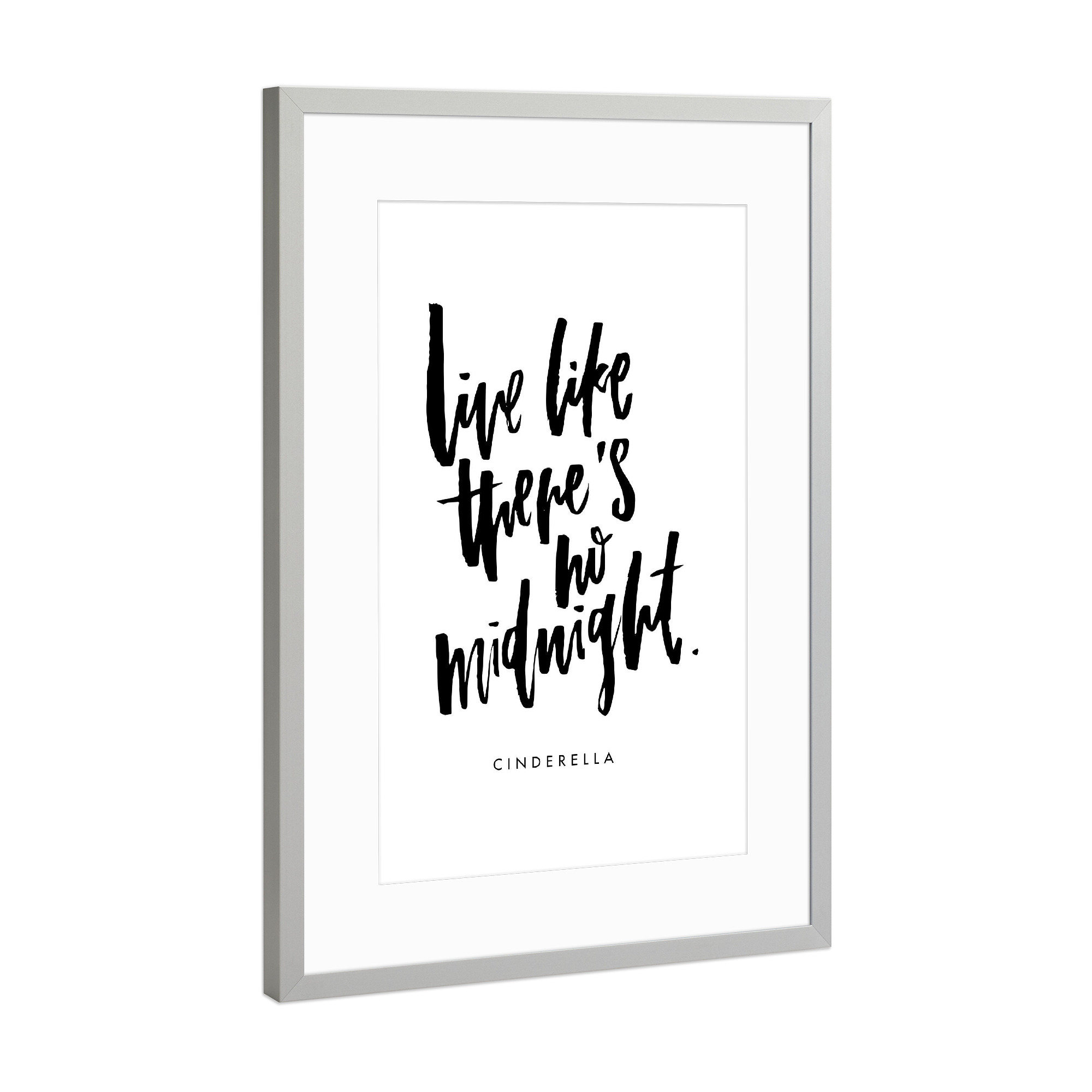 Poster mit Rahmen Silber "Live Like There's No Midnight - Cinderella" artboxONE - Typografie,Schwarzweiß,Liebe,Fashion