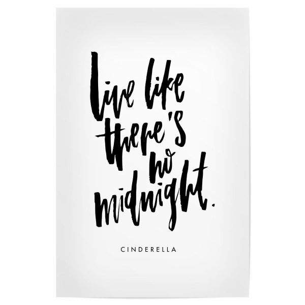 Poster "Live Like There's No Midnight - Cinderella" artboxONE - Typografie,Schwarzweiß,Liebe,Fashion