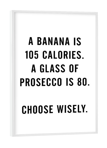 Poster mit weißem Rahmen "Banana Prosecco calories comparison" artboxONE - Typografie,Essen & Trinken,Comic,Schwarzweiß