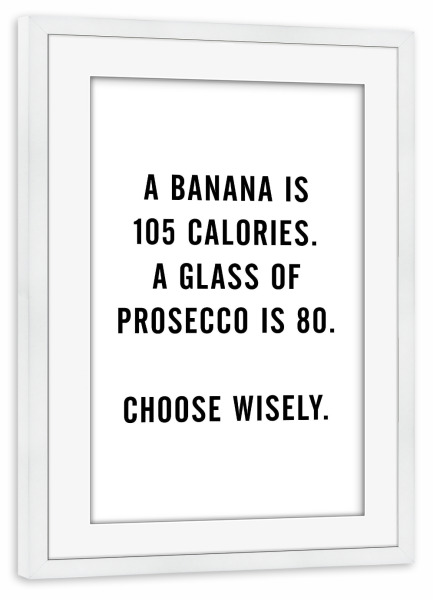 Poster mit Rahmen weiß "Banana Prosecco calories comparison" artboxONE - Typografie,Essen & Trinken,Comic,Schwarzweiß