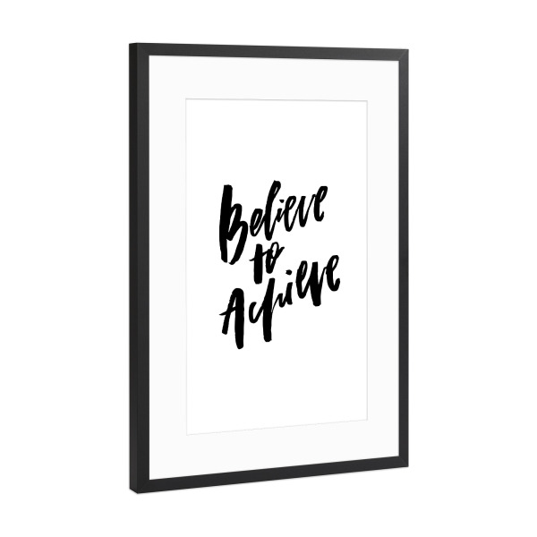 Poster mit Rahmen Schwarz (Metallic) "Believe To Achieve" artboxONE - Typografie,Schwarzweiß,Sport
