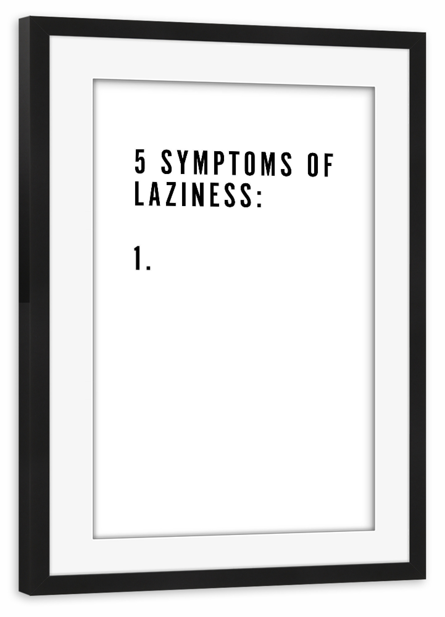 Poster mit Rahmen schwarz "5 Symptoms Of Laziness 2" artboxONE - Typografie,Schwarzweiß