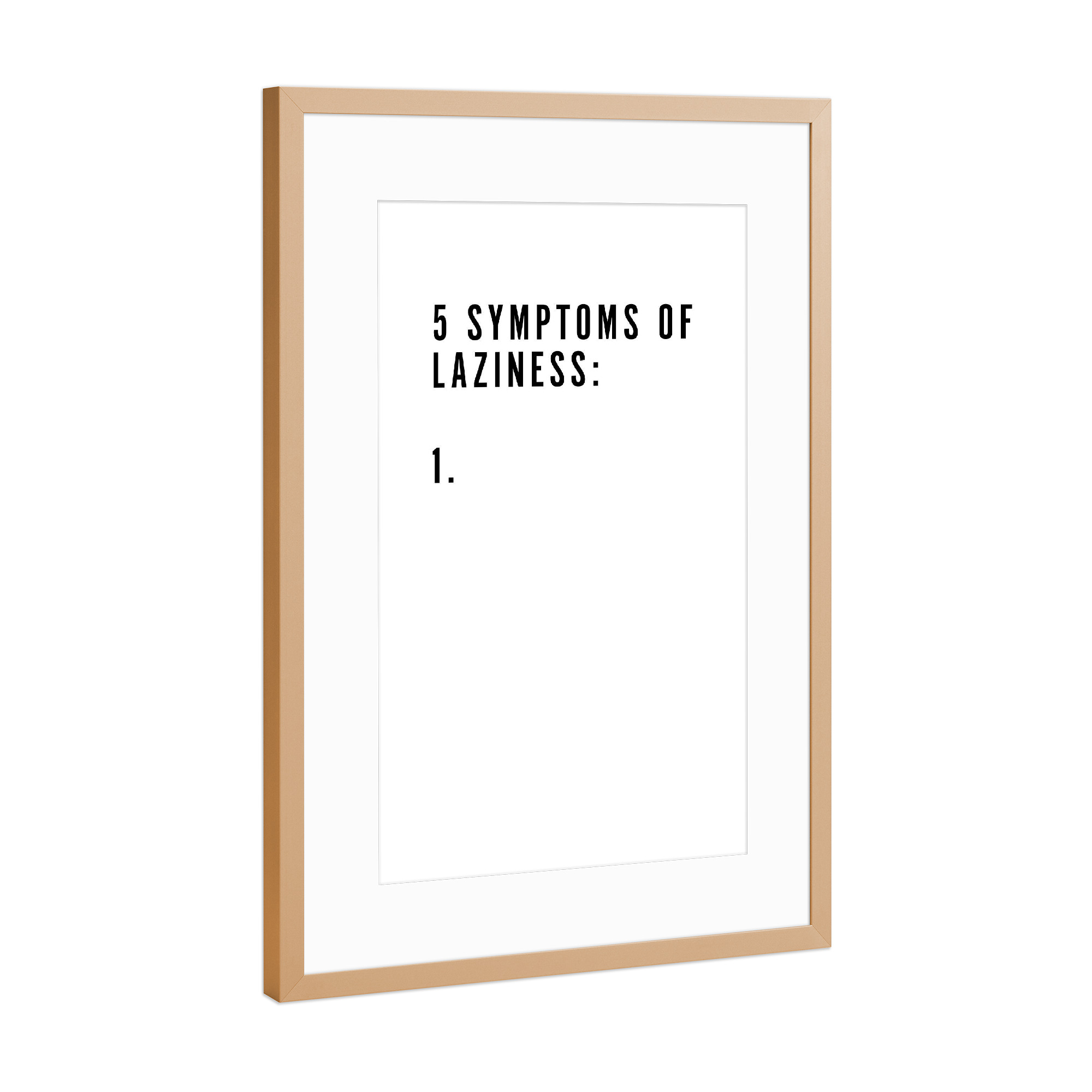 Poster mit Rahmen Kupfer "5 Symptoms Of Laziness 2" artboxONE - Typografie,Schwarzweiß