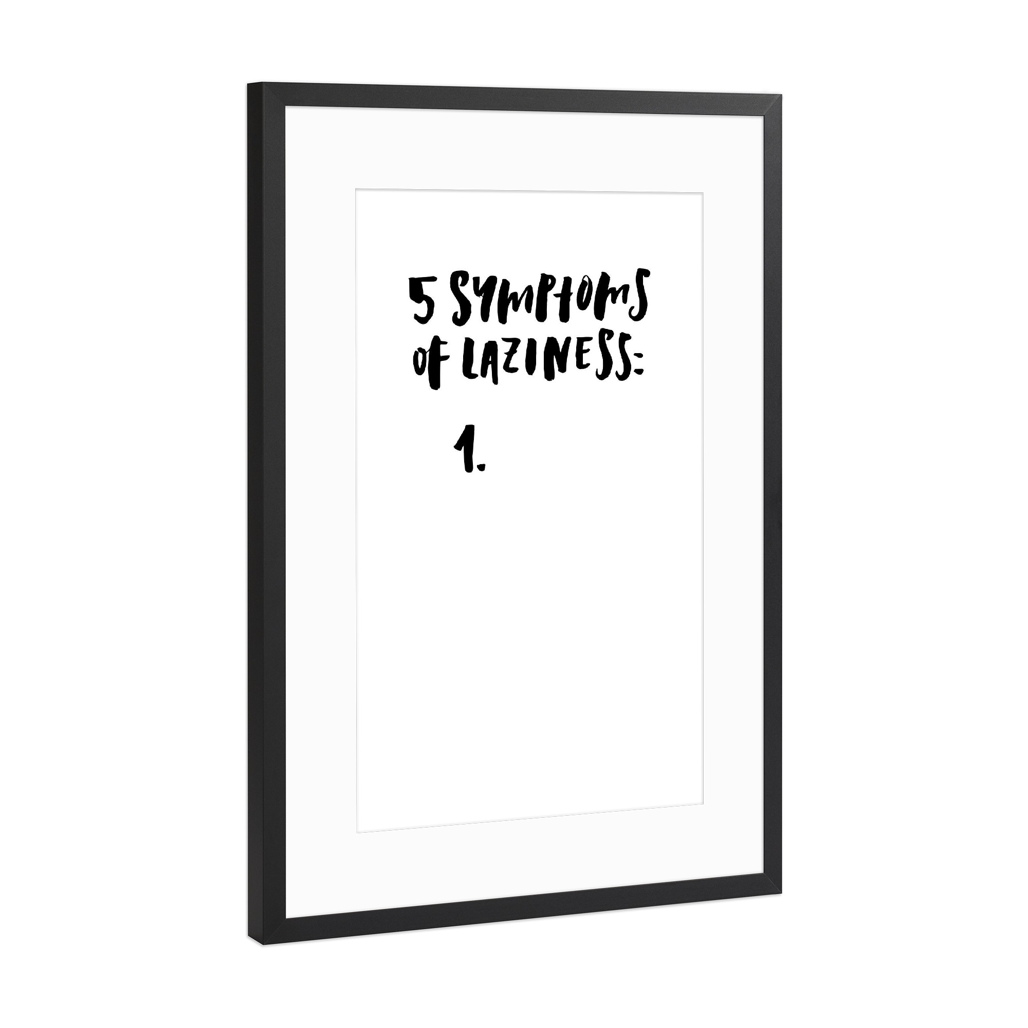 Poster mit Rahmen Schwarz (Metallic) "5 Symptoms Of Laziness" artboxONE - Typografie,Schwarzweiß