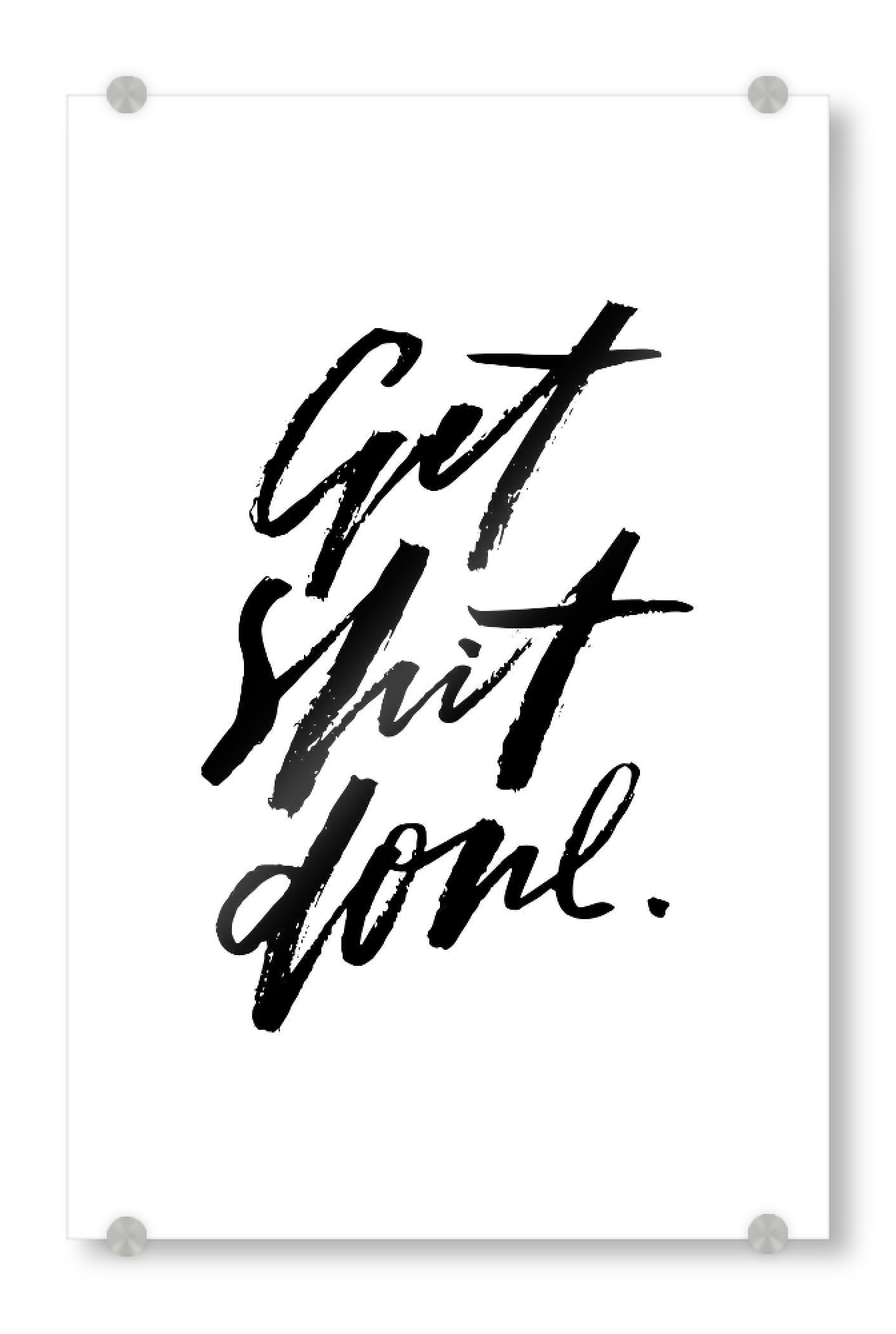 Acrylglasbild "Get Shit Done" artboxONE - Typografie,Schwarzweiß