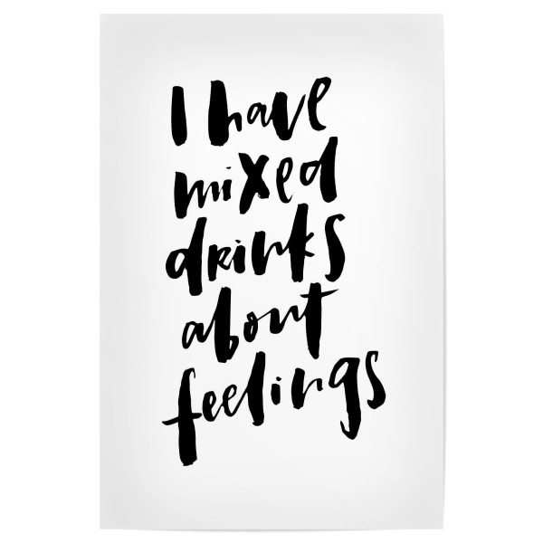 Poster 30x20 cm "I Have Mixed Drinks About Feelings" artboxONE - Typografie,Essen & Trinken,Schwarzweiß,Liebe