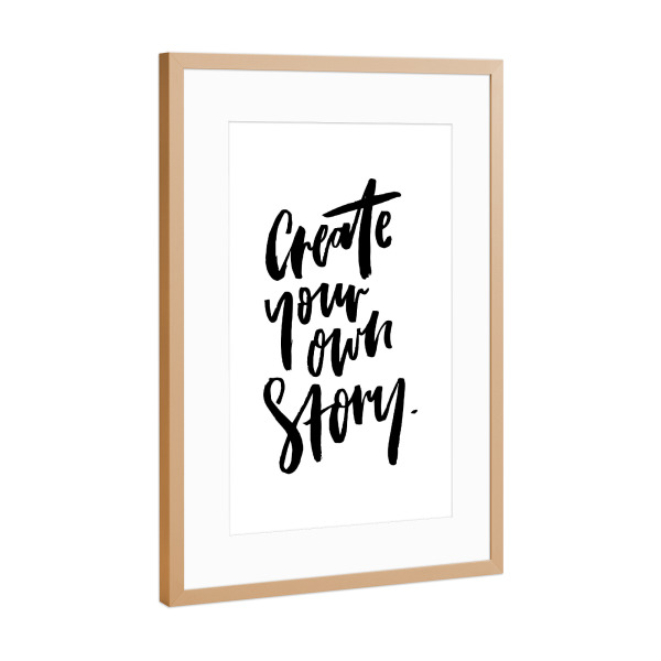 Poster mit Rahmen Kupfer "Create Your Own Story" artboxONE - Typografie,Schwarzweiß