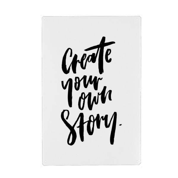 Metall Poster "Create Your Own Story" artboxONE - Typografie,Schwarzweiß