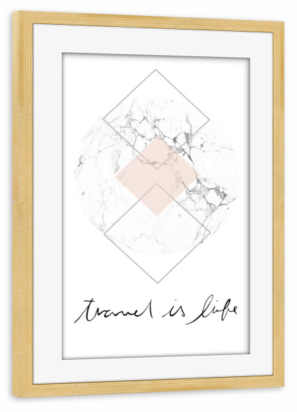 Poster mit Rahmen kiefer "Travel is life" artboxONE - Reise,Geometrie