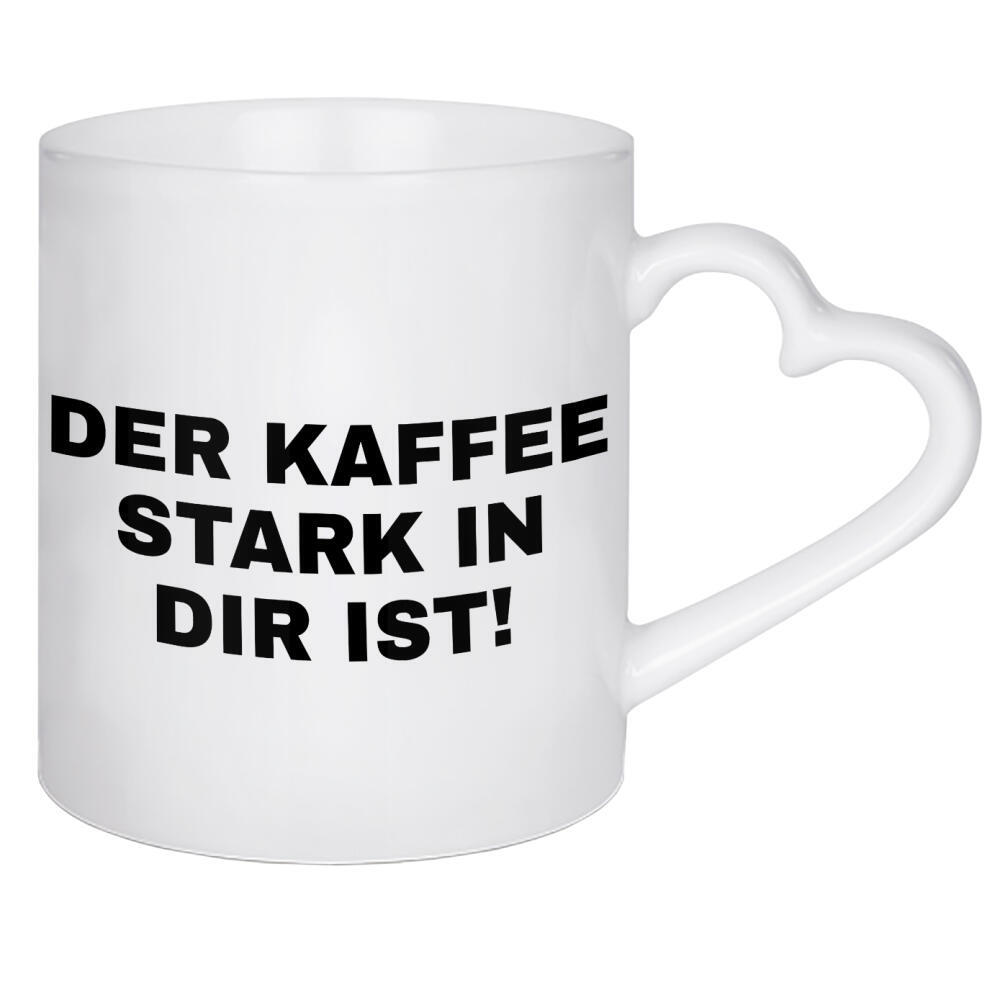 Herztasse "Der Kaffee stark in dir ist!" artboxONE - Typografie,Essen & Trinken,Menschen,Lustig